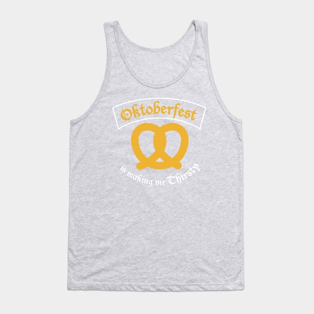 Oktoberfest is making me Thirsty. Tank Top by PodDesignShop